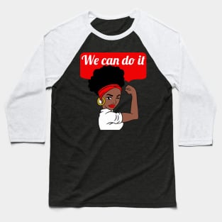 We can do it Black Feminist Girl Power Gift Baseball T-Shirt